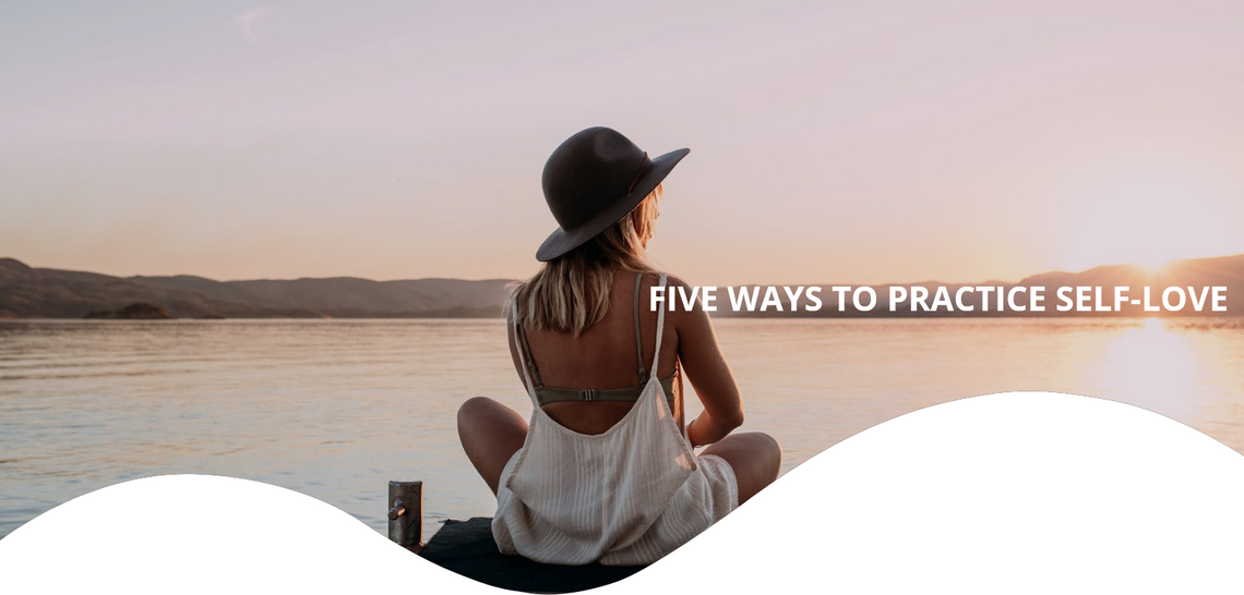 Five ways of practicing self-love